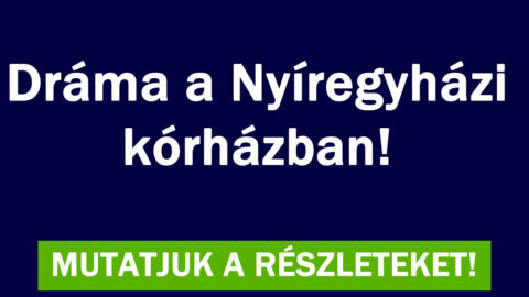 Dráma a Nyíregyházi kórházban!