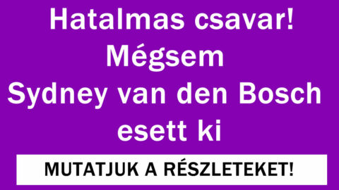 Mégsem Sydney van den Bosch esett ki