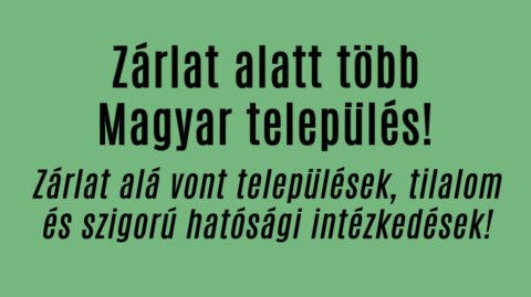 Zárlat alatt több magyar település!