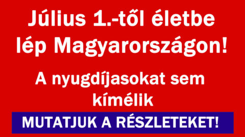 Július 1.-től életbe lép Magyarországon!