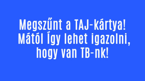 Megszűnt a TAJ-kártya! Így lehet igazolni, hogy van TB-nk!