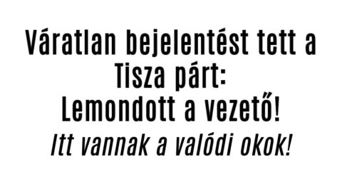 Váratlan bejelentést tett a Tisza párt: Lemondott a vezető!