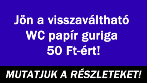 Jön a visszaváltható WC papír guriga 50 Ft-ért!