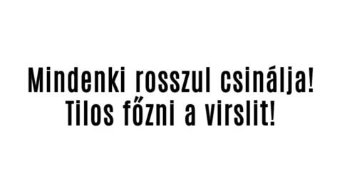 Tilos főzni a virslit!