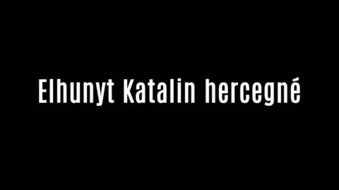 Elhunyt Katalin hercegné