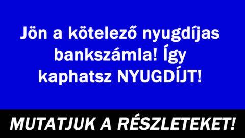Jön a kötelező nyugdíjas bankszámla! Így kaphatsz NYUGDÍJT!