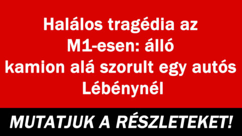 Tragédia az M1-esen