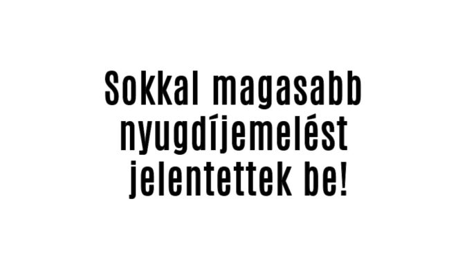 Sokkal magasabb nyugdíjemelést jelentettek be!