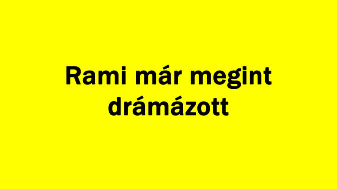 Rami már megint drámázott