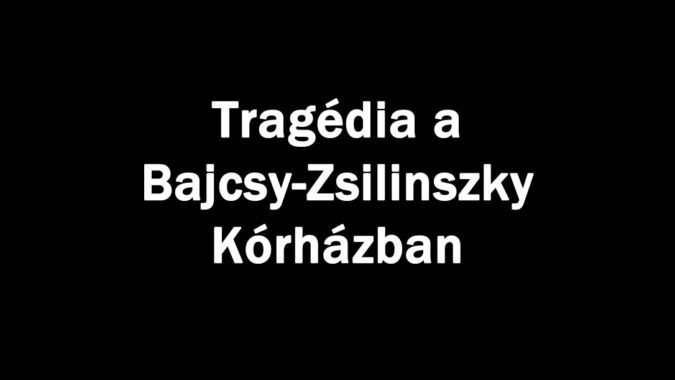 Tragédia a Bajcsy-Zsilinszky Kórházban