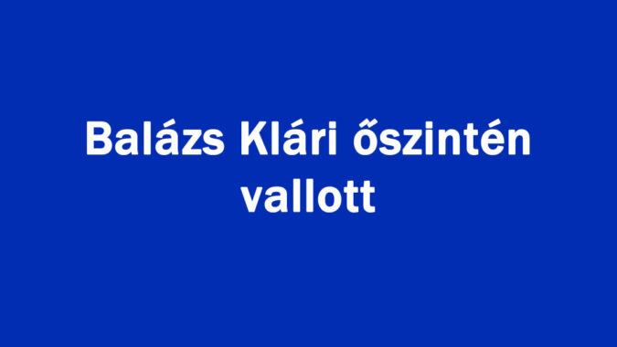 Balázs Klári őszintén vallott