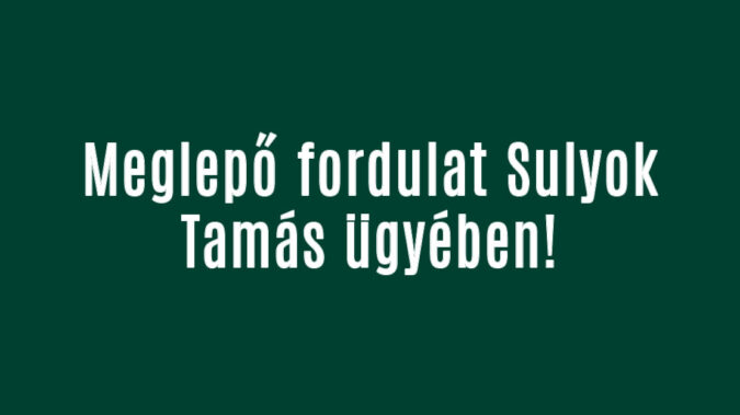 Meglepő fordulat Sulyok Tamás ügyében!