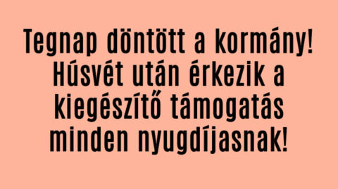 Húsvét után érkezik a kiegészítő támogatás a nyugdíjasoknak!