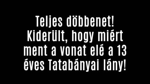 Kiderült, hogy miért ment a vonat elé a 13 éves Tatabányai lány!