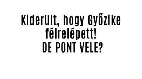 Szétmentek Győzikéék! DE PONT VELE?