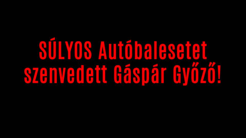 SÚLYOS Autóbalesetet szenvedett Gáspár Győző!
