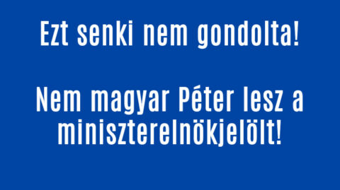 Nem Magyar Péter lesz a miniszterelnök jelölt!