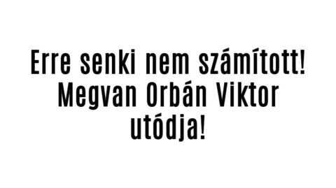 Erre senki nem számított! Megvan Orbán Viktor utódja!