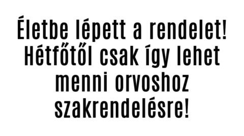 Hétfőtől csak így lehet menni orvoshoz szakrendelésre!
