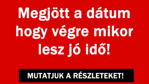 Megjött a dátum hogy végre mikor lesz jó idő!