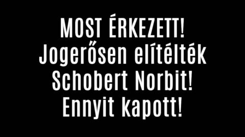 Jogerősen elítélték Schobert Norbit! Ennyit kapott!