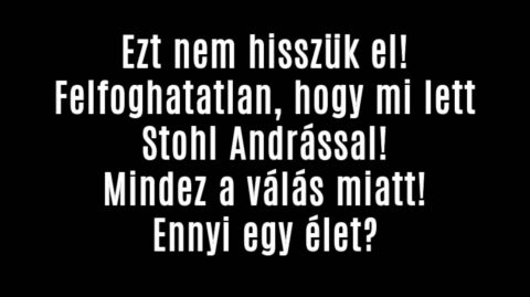 Felfoghatatlan, hogy mi lett Stohl Andrással!