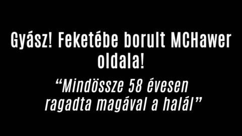 Gyász! Feketébe borult MCHawer oldala!