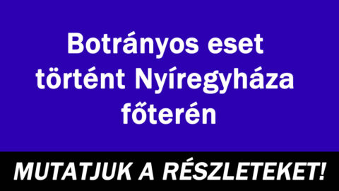 Botrányos eset történt Nyíregyháza főterén