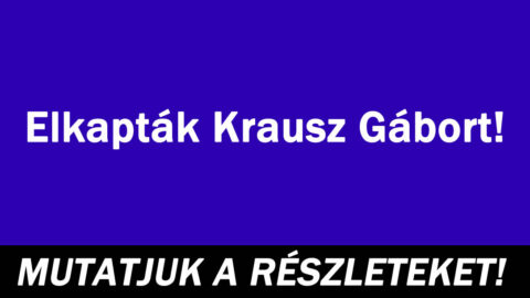 Elkapták Krausz Gábort!