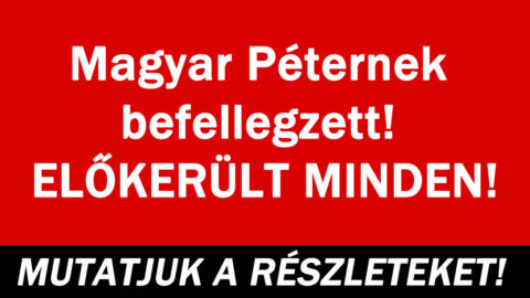Magyar Péternek befellegzett!
