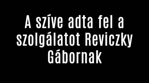A szíve adta fel a szolgálatot Reviczky Gábornak