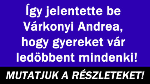 Így jelentette be Várkonyi Andi hogy gyereket vár