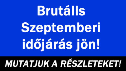 Brutális Szeptemberi időjárás jön!