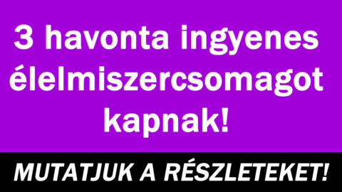 3 havonta ingyenes élelmiszercsomagot kapnak!