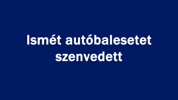 Ismét autóbalesetet szenvedett