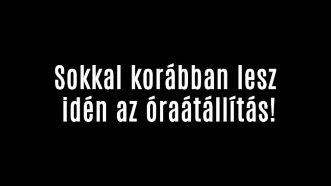Sokkal korábban lesz idén az óraátállítás!