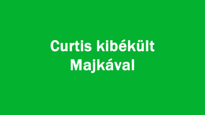 Curtis kibékült Majkával