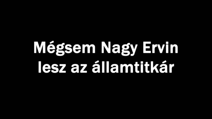 Mégsem Nagy Ervin lesz az államtitkár