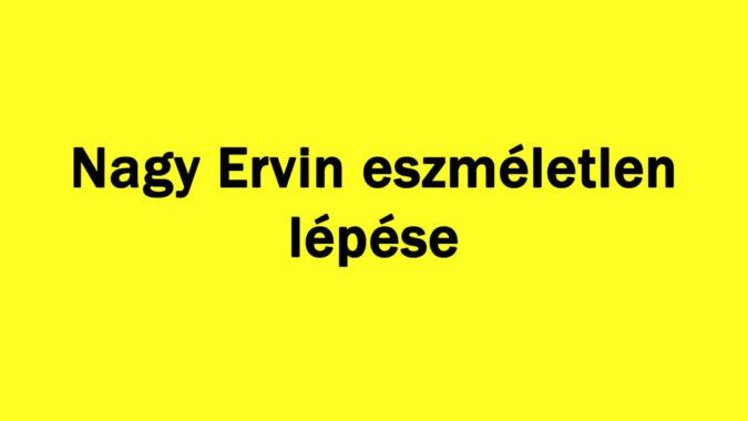 Nagy Ervin eszméletlen lépése