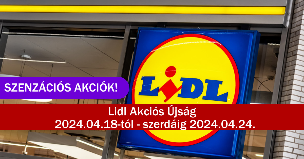 Lidl Akciós Újság 2024.04.18-tól – szerdáig 2024.04.24.