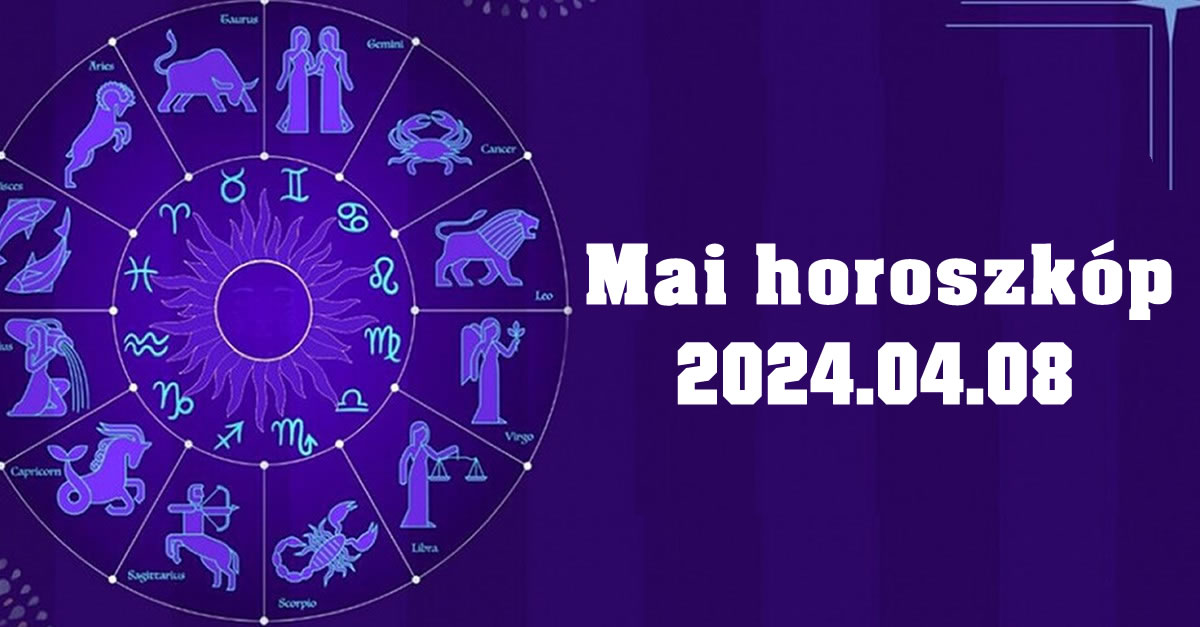 Napi horoszkóp 2024.04.08 – tudd meg mit tartogat a mai nap számodra!