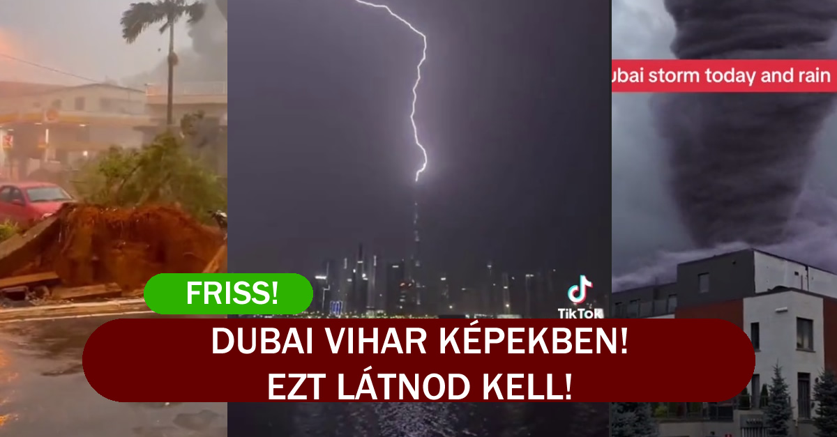 MOST ÉRKEZETT: Dubai vihar képekben! – Ezt látnod kell!