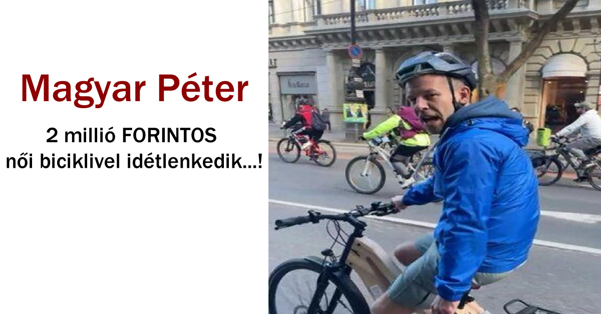 2 milliós női biciklivel idétlenkedik Magyar Péter