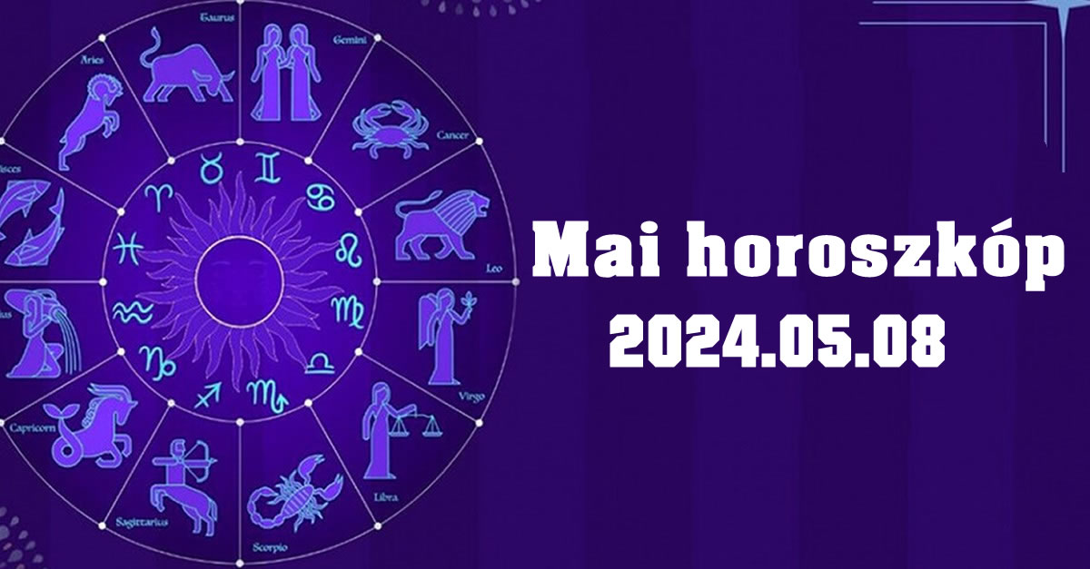 Napi horoszkóp 2024.05.08