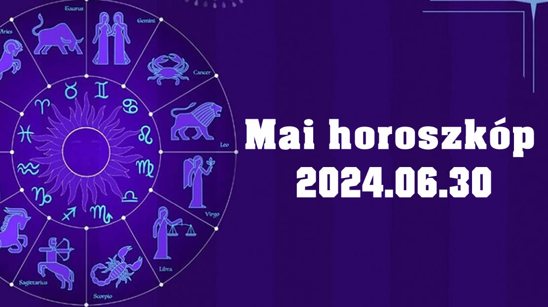 Napi horoszkóp 2024.06.30