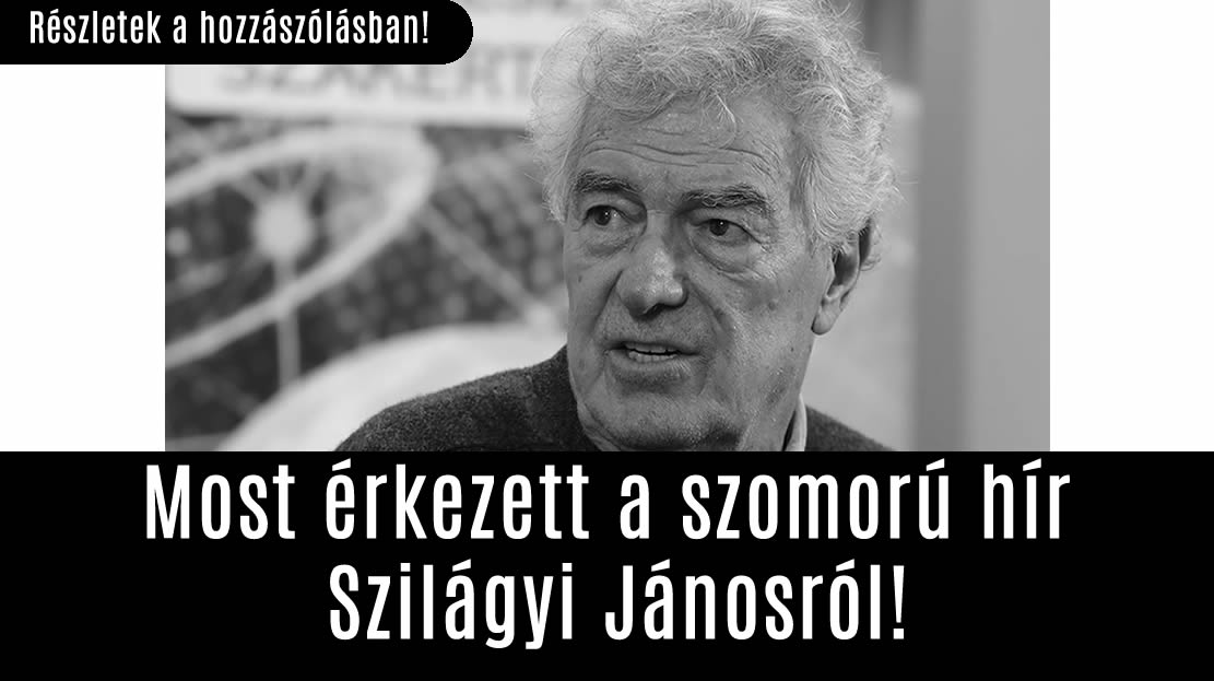 Most érkezett a szomorú hír Szilágyi Jánosról!