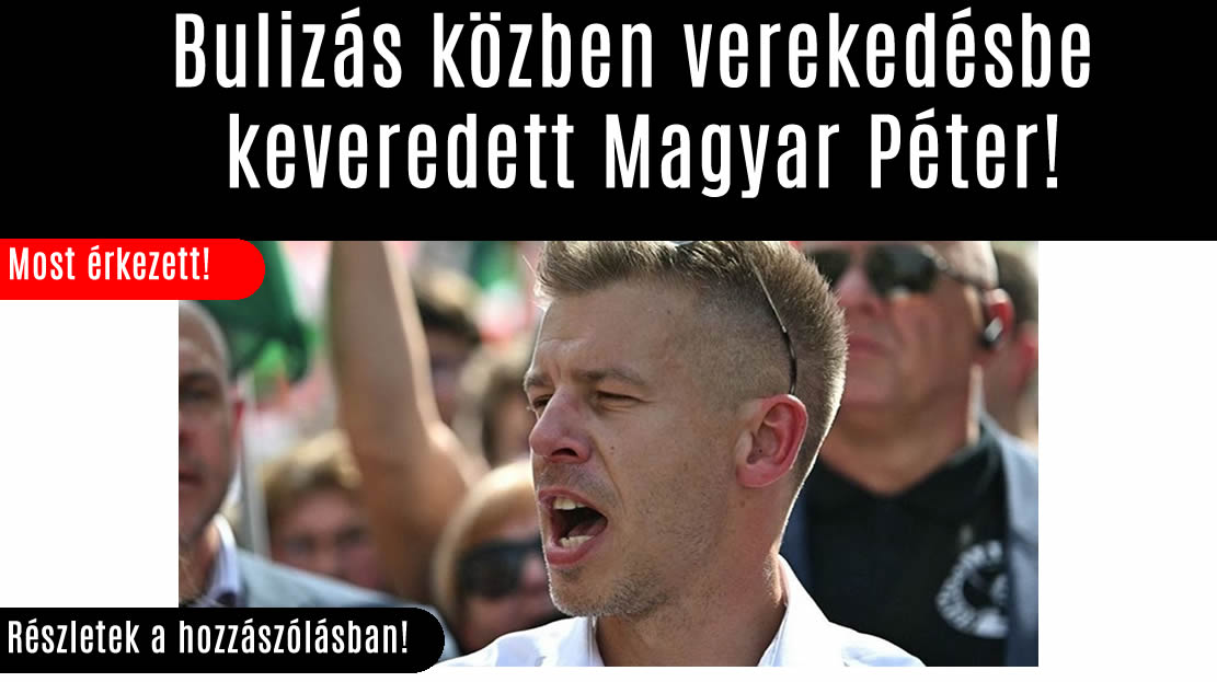 Bulizás közben verekedésbe keveredett Magyar Péter! Csapdába csalták!