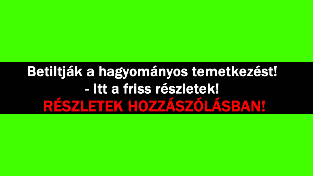 Betiltják a hagyományos temetkezést! – Itt a friss részletek!