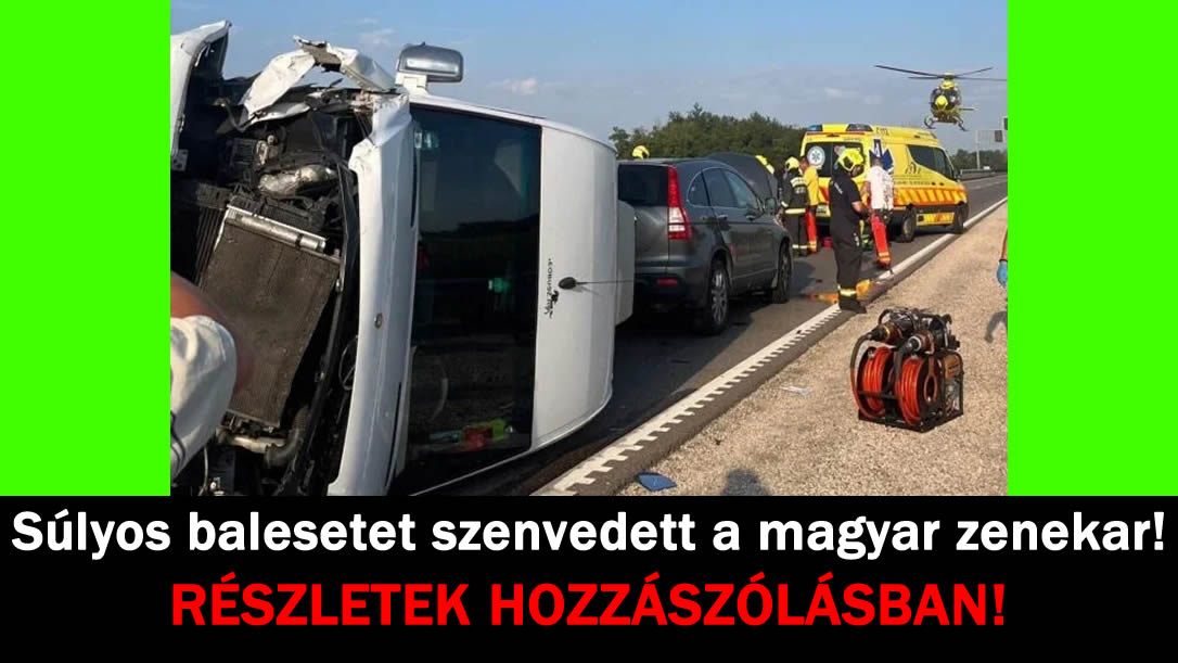 Súlyos balesetet szenvedett a magyar zenekar!