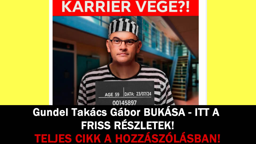 Gundel Takács Gábor BUKÁSA – ITT A FRISS RÉSZLETEK!